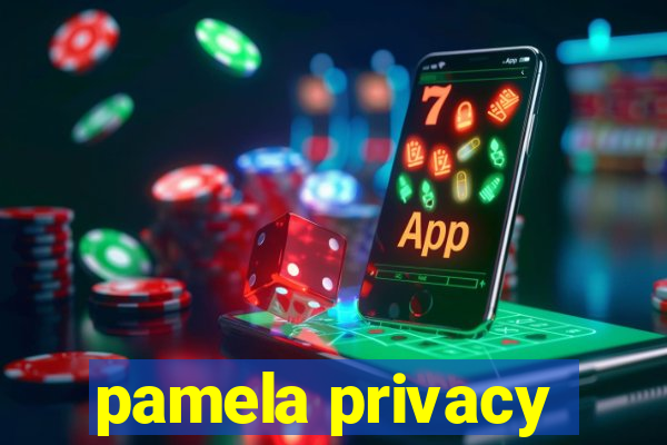 pamela privacy